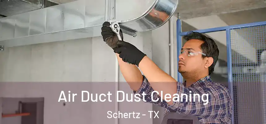  Air Duct Dust Cleaning Schertz - TX