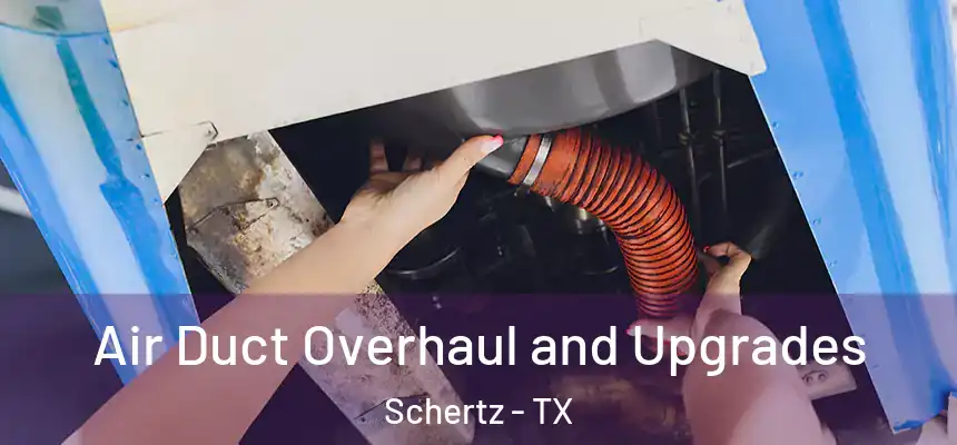  Air Duct Overhaul and Upgrades Schertz - TX