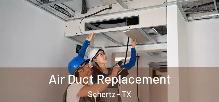  Air Duct Replacement Schertz - TX