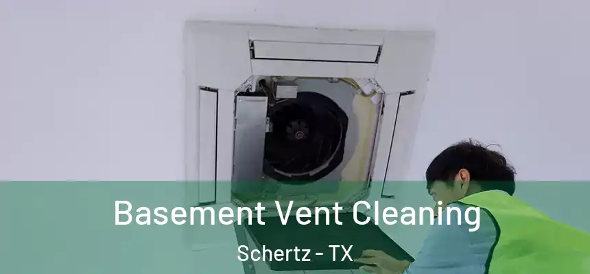  Basement Vent Cleaning Schertz - TX