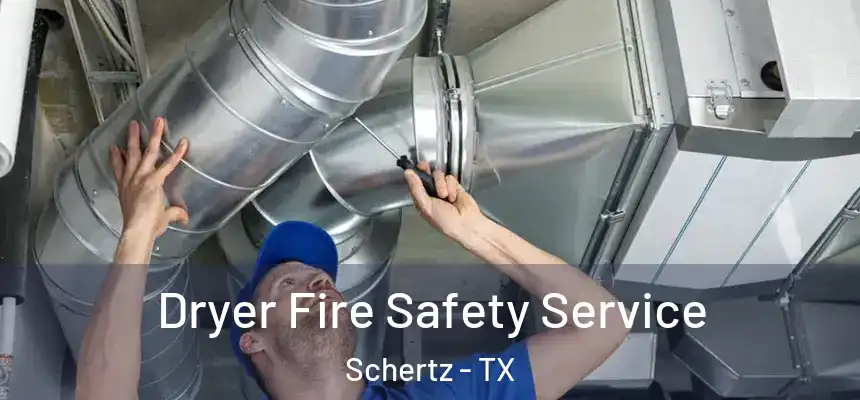Dryer Fire Safety Service Schertz - TX