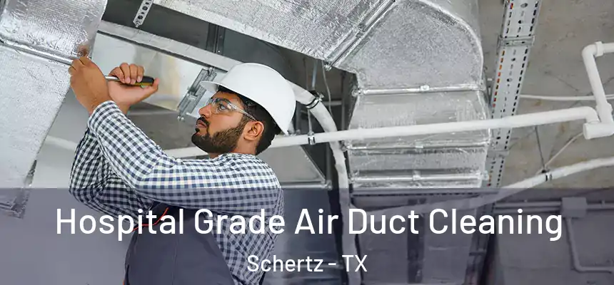 Hospital Grade Air Duct Cleaning Schertz - TX