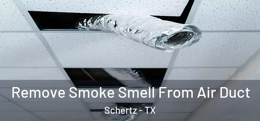  Remove Smoke Smell From Air Duct Schertz - TX