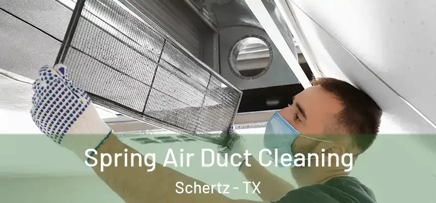  Spring Air Duct Cleaning Schertz - TX