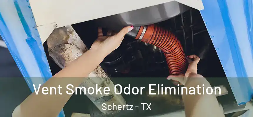 Vent Smoke Odor Elimination Schertz - TX