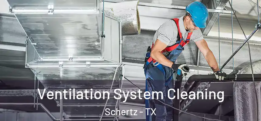 Ventilation System Cleaning Schertz - TX