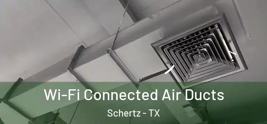  Wi-Fi Connected Air Ducts Schertz - TX